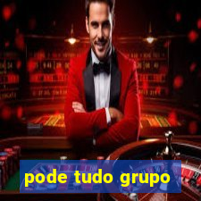 pode tudo grupo